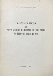 A CAPELA E O VÍNCULO DE NOSSA SENHORA DA PIEDADE DO CHÃO PARDO NO TERMO DE PORTO DE MÓS.